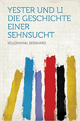 Yester und Li. Die Geschichte eienr Sehnsucht von Bernhard Kellermann